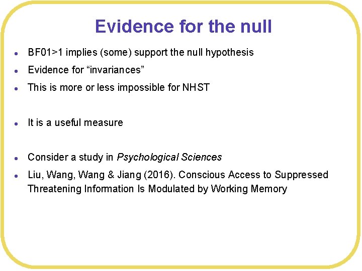 Evidence for the null l BF 01>1 implies (some) support the null hypothesis l