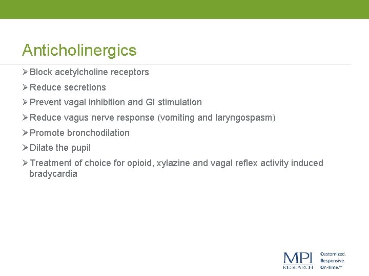 Anticholinergics ØBlock acetylcholine receptors ØReduce secretions ØPrevent vagal inhibition and GI stimulation ØReduce vagus