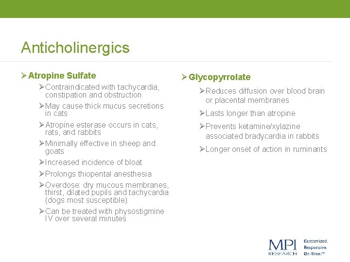Anticholinergics ØAtropine Sulfate Ø Contraindicated with tachycardia, constipation and obstruction Ø May cause thick