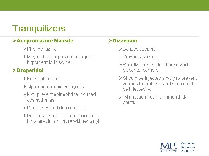 Tranquilizers ØAcepromazine Maleate ØDiazepam Ø Phenothiazine Ø Benzodiazepine Ø May reduce or prevent malignant