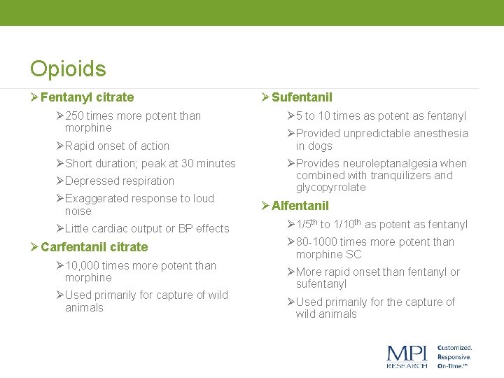 Opioids ØFentanyl citrate Ø 250 times more potent than morphine Ø Rapid onset of
