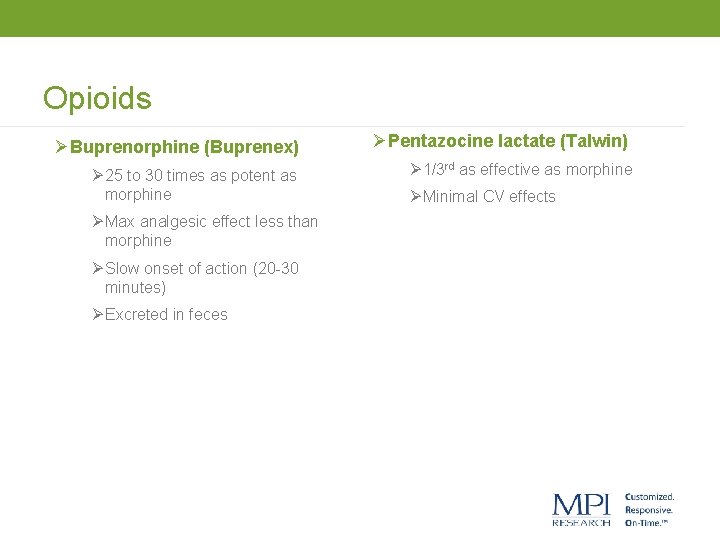 Opioids ØBuprenorphine (Buprenex) ØPentazocine lactate (Talwin) Ø 25 to 30 times as potent as