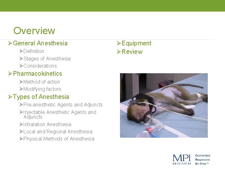 Overview ØGeneral Anesthesia Ø Definition Ø Stages of Anesthesia Ø Considerations ØPharmacokinetics Ø Method