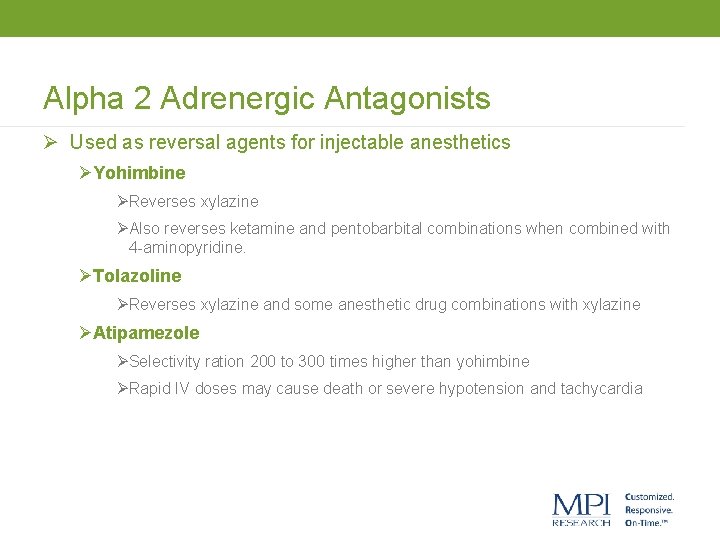 Alpha 2 Adrenergic Antagonists Ø Used as reversal agents for injectable anesthetics ØYohimbine ØReverses