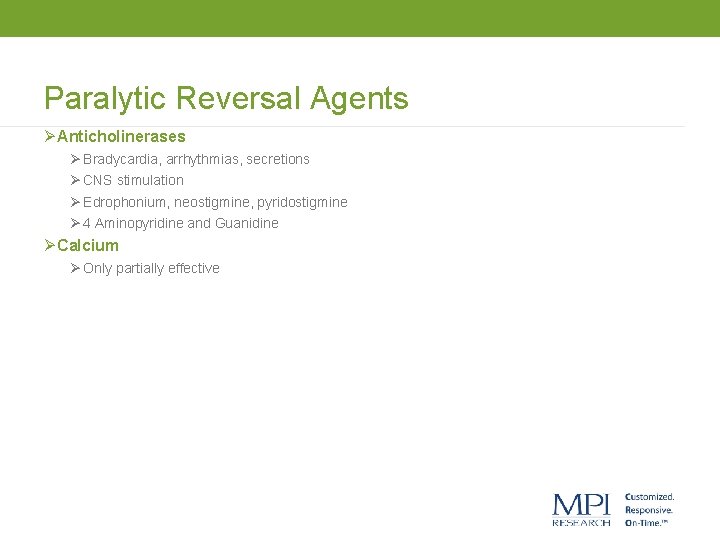 Paralytic Reversal Agents Ø Anticholinerases Ø Bradycardia, arrhythmias, secretions Ø CNS stimulation Ø Edrophonium,