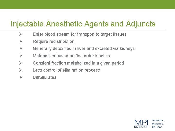 Injectable Anesthetic Agents and Adjuncts Ø Enter blood stream for transport to target tissues