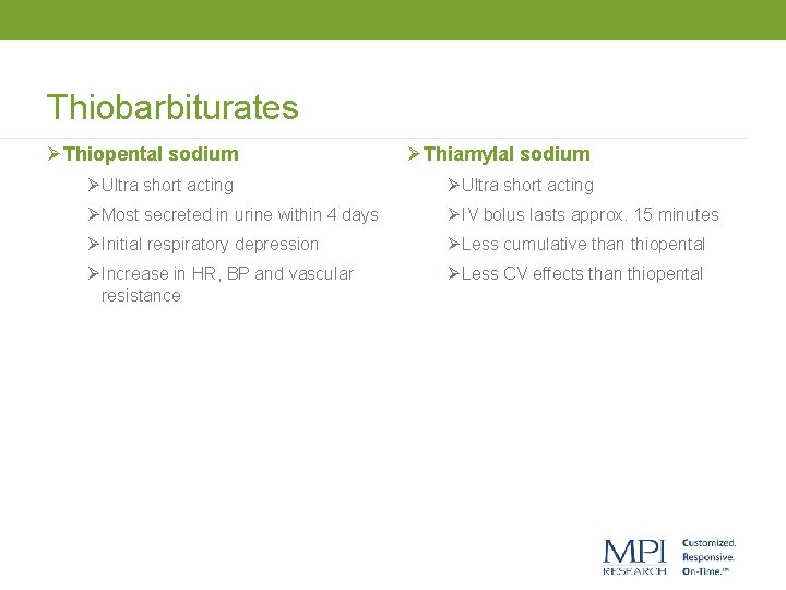 Thiobarbiturates ØThiopental sodium ØThiamylal sodium Ø Ultra short acting Ø Most secreted in urine