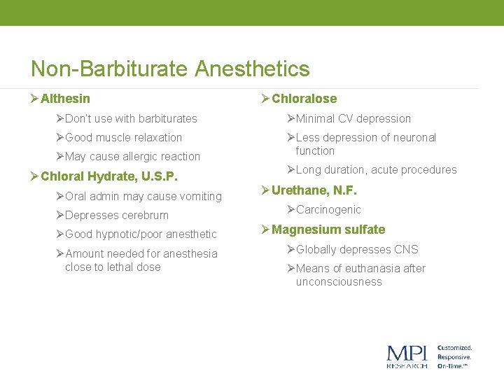 Non-Barbiturate Anesthetics ØAlthesin ØChloralose Ø Don’t use with barbiturates Ø Minimal CV depression Ø