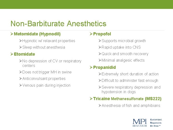 Non-Barbiturate Anesthetics ØMetomidate (Hypnodil) ØPropofol Ø Hypnotic w/ relaxant properties Ø Supports microbial growth