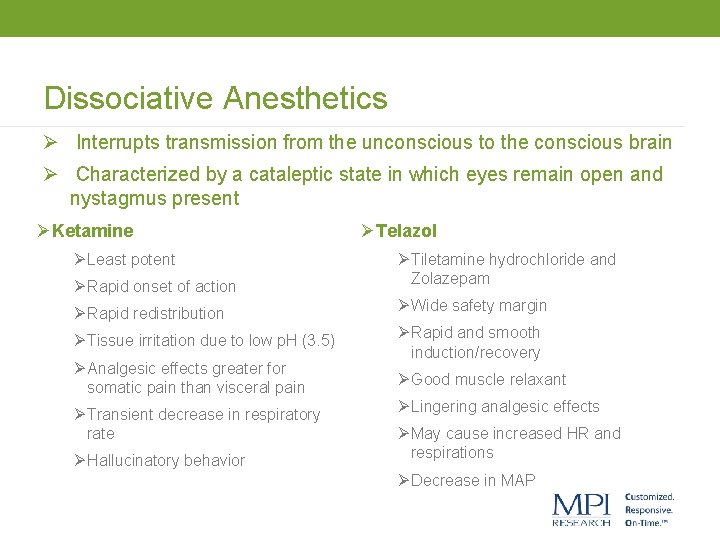 Dissociative Anesthetics Ø Interrupts transmission from the unconscious to the conscious brain Ø Characterized