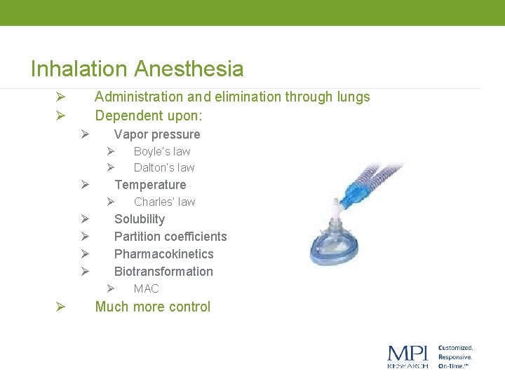 Inhalation Anesthesia Ø Ø Administration and elimination through lungs Dependent upon: Ø Vapor pressure