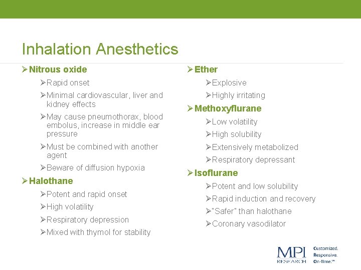 Inhalation Anesthetics ØNitrous oxide ØEther Ø Rapid onset Ø Explosive Ø Minimal cardiovascular, liver