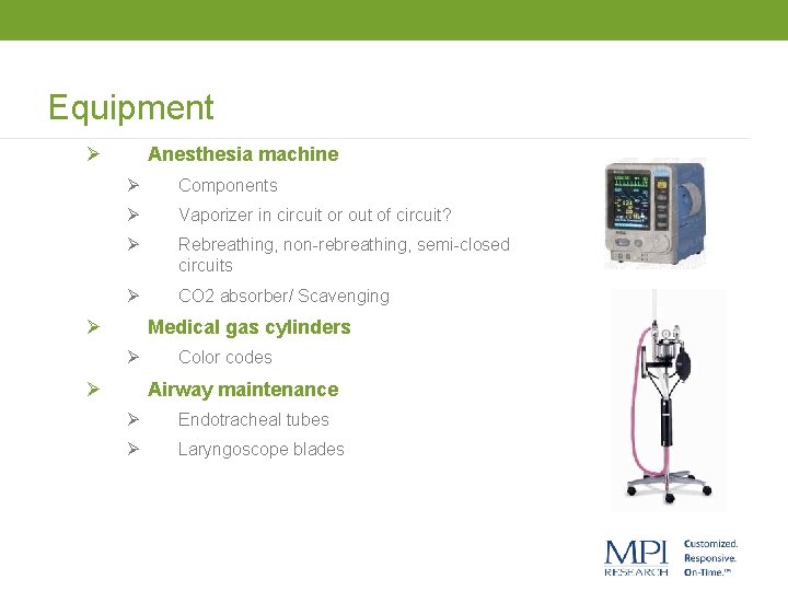 Equipment Ø Anesthesia machine Ø Components Ø Vaporizer in circuit or out of circuit?