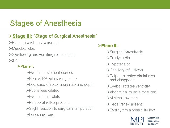 Stages of Anesthesia ØStage III: “Stage of Surgical Anesthesia” ØPulse rate returns to normal