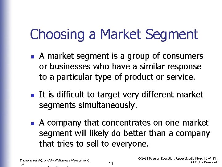 Choosing a Market Segment n n n A market segment is a group of