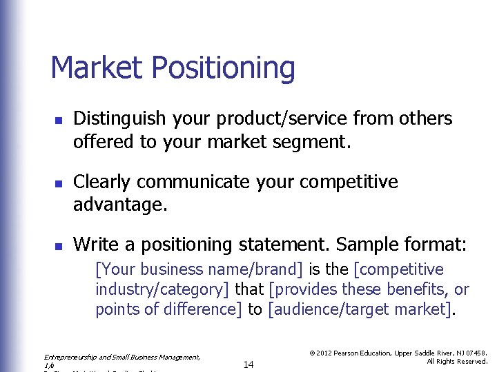 Market Positioning n n n Distinguish your product/service from others offered to your market
