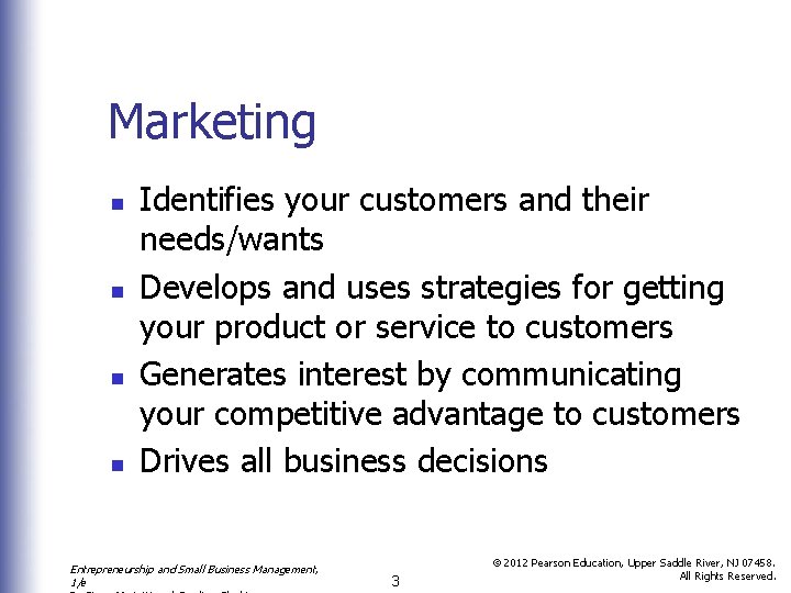 Marketing n n Identifies your customers and their needs/wants Develops and uses strategies for