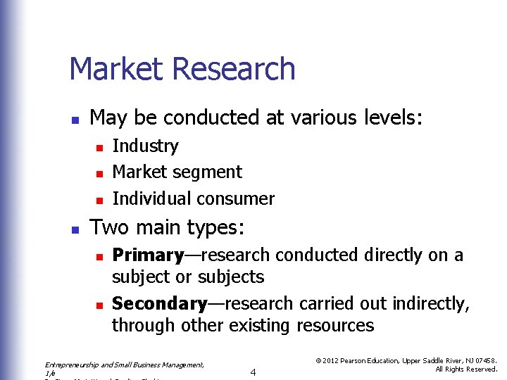 Market Research n May be conducted at various levels: n n Industry Market segment