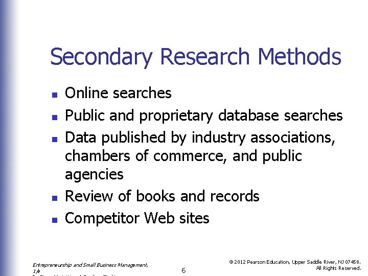 Secondary Research Methods n n n Online searches Public and proprietary database searches Data