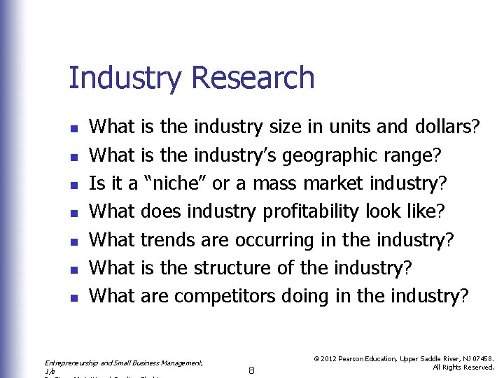 Industry Research n n n n What is the industry size in units and