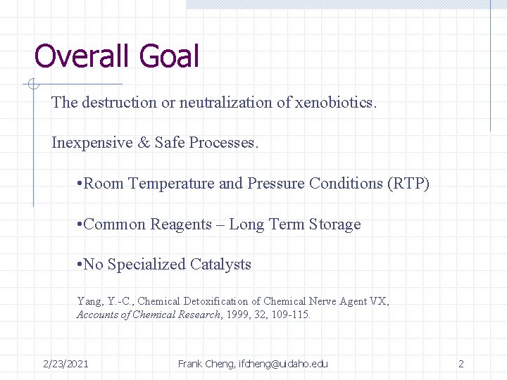 Overall Goal The destruction or neutralization of xenobiotics. Inexpensive & Safe Processes. • Room