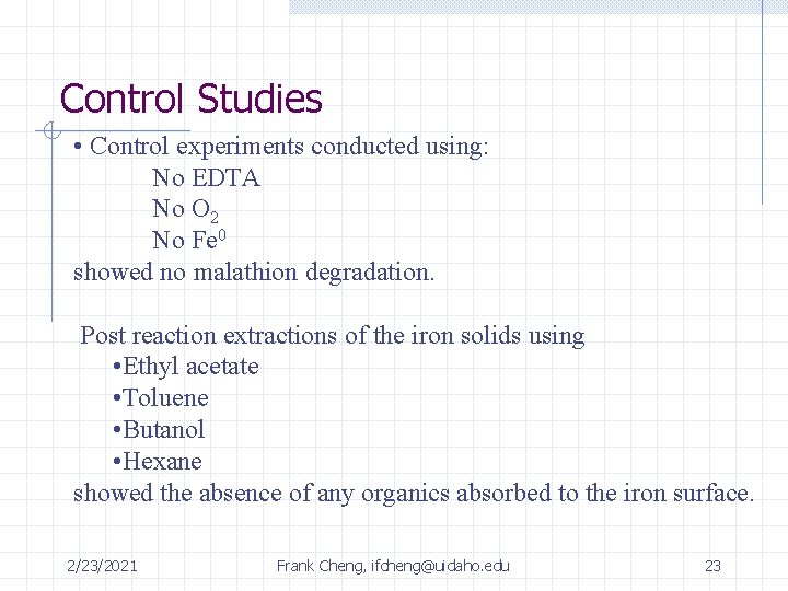 Control Studies • Control experiments conducted using: No EDTA No O 2 No Fe