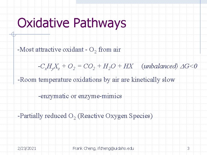 Oxidative Pathways -Most attractive oxidant - O 2 from air -Cx. Hy. Xz +