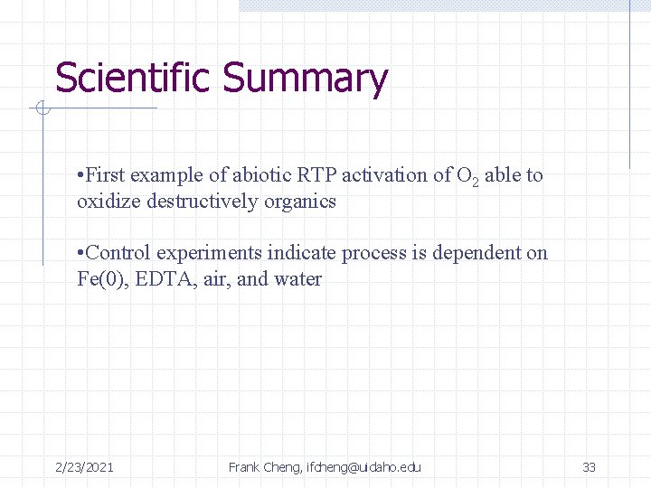 Scientific Summary • First example of abiotic RTP activation of O 2 able to