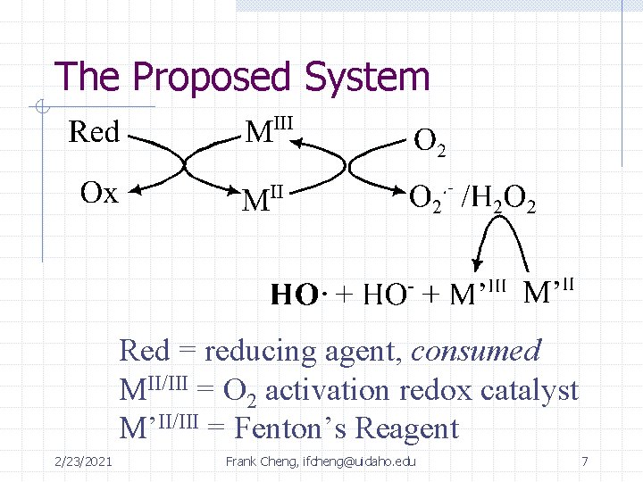 The Proposed System Red = reducing agent, consumed MII/III = O 2 activation redox