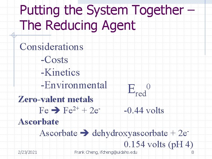 Putting the System Together – The Reducing Agent Considerations -Costs -Kinetics -Environmental Ered 0