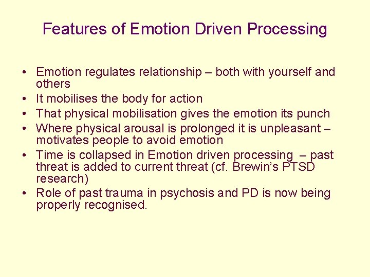 Features of Emotion Driven Processing • Emotion regulates relationship – both with yourself and