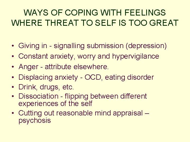 WAYS OF COPING WITH FEELINGS WHERE THREAT TO SELF IS TOO GREAT • •