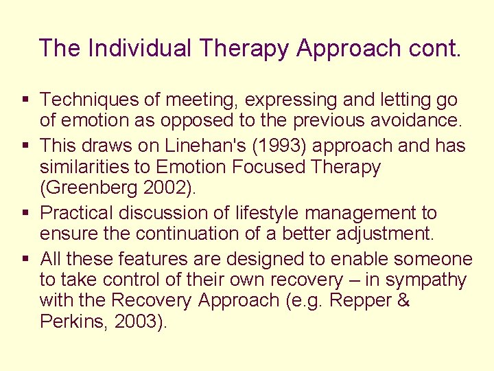 The Individual Therapy Approach cont. § Techniques of meeting, expressing and letting go of