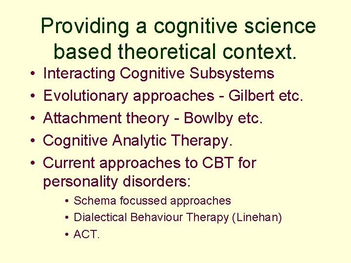 Providing a cognitive science based theoretical context. • • • Interacting Cognitive Subsystems Evolutionary