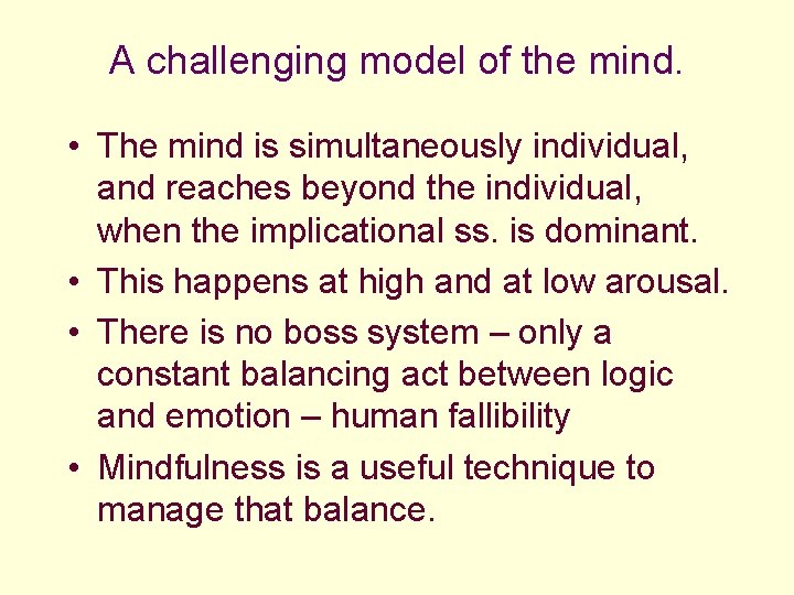 A challenging model of the mind. • The mind is simultaneously individual, and reaches