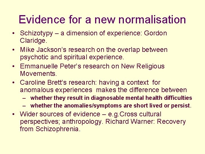 Evidence for a new normalisation • Schizotypy – a dimension of experience: Gordon Claridge.