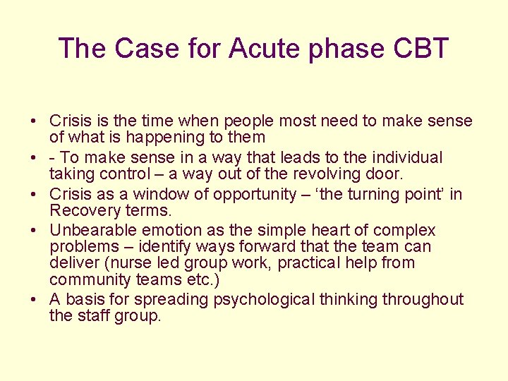 The Case for Acute phase CBT • Crisis is the time when people most