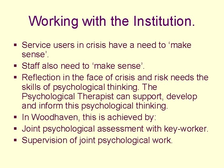 Working with the Institution. § Service users in crisis have a need to ‘make