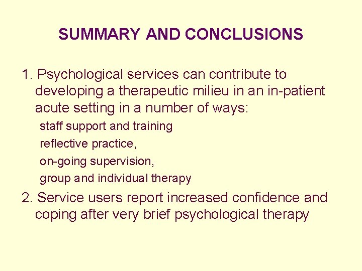 SUMMARY AND CONCLUSIONS 1. Psychological services can contribute to developing a therapeutic milieu in