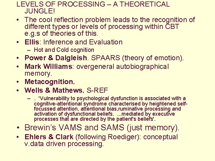 LEVELS OF PROCESSING – A THEORETICAL JUNGLE! • The cool reflection problem leads to