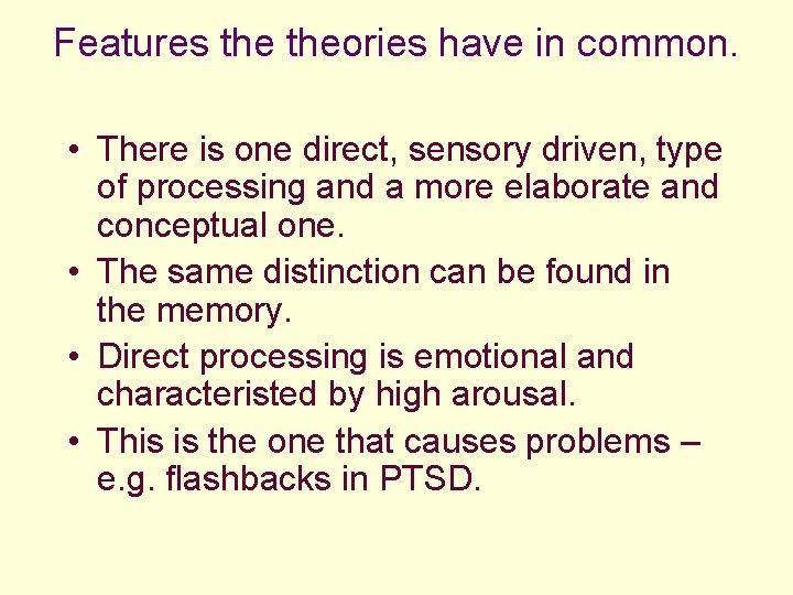 Features theories have in common. • There is one direct, sensory driven, type of