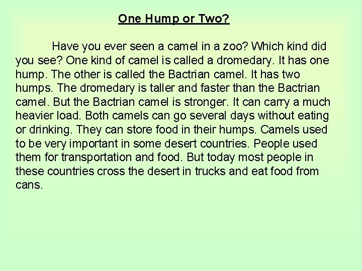 One Hump or Two? Have you ever seen a camel in a zoo? Which