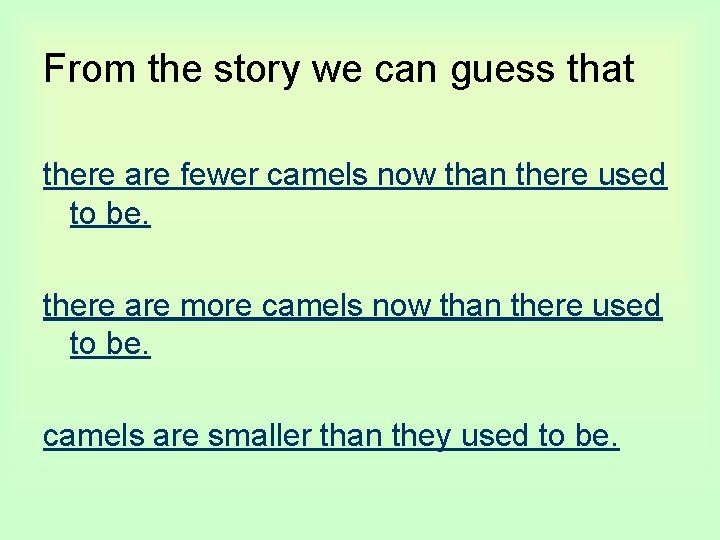 From the story we can guess that there are fewer camels now than there