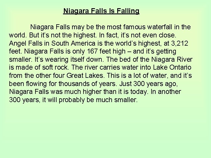 Niagara Falls Is Falling Niagara Falls may be the most famous waterfall in the