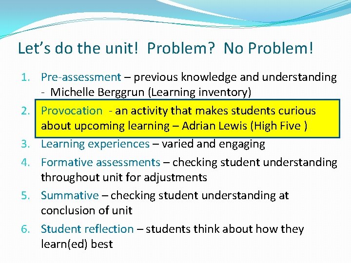 Let’s do the unit! Problem? No Problem! 1. Pre-assessment – previous knowledge and understanding