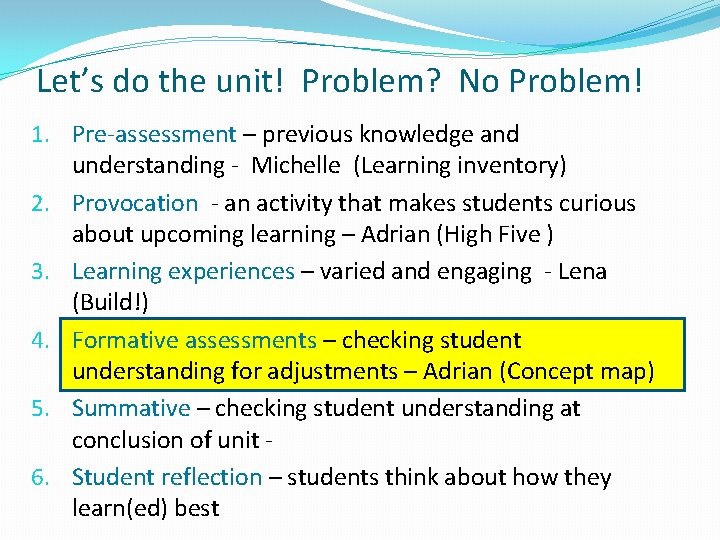 Let’s do the unit! Problem? No Problem! 1. Pre-assessment – previous knowledge and understanding