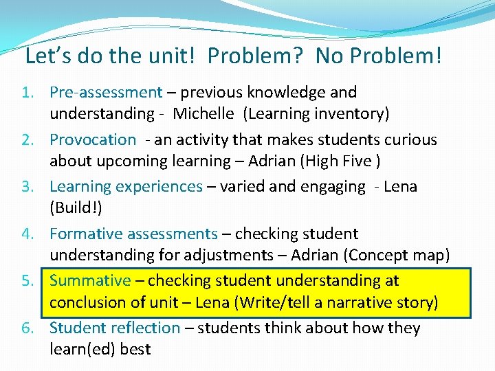 Let’s do the unit! Problem? No Problem! 1. Pre-assessment – previous knowledge and understanding