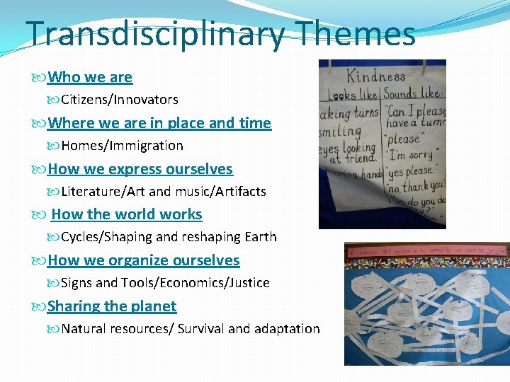 Transdisciplinary Themes Who we are Citizens/Innovators Where we are in place and time Homes/Immigration