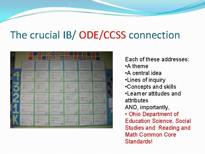 The crucial IB/ ODE/CCSS connection Each of these addresses: • A theme • A