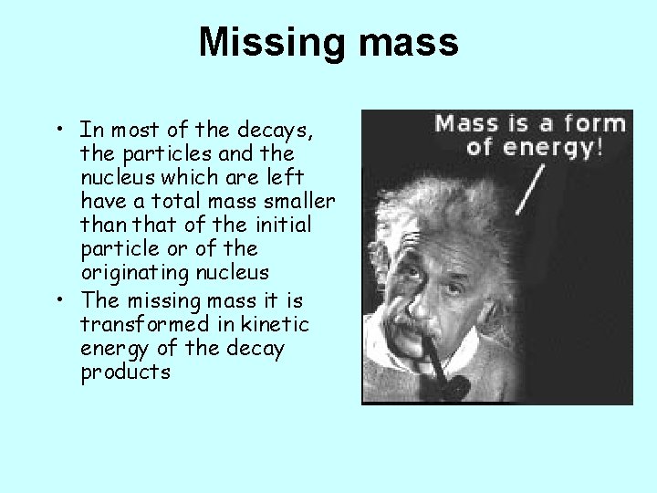 Missing mass • In most of the decays, the particles and the nucleus which